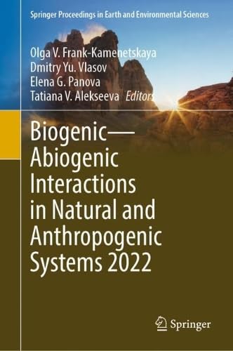 Biogenic–Abiogenic Interactions in Natural and Anthropogenic Systems 2022