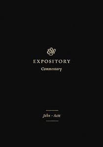 ESV Expository Commentary John-Acts