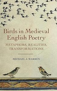 Birds in Medieval English Poetry Metaphors, Realities, Transformations