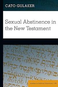 For Those Given The Idealization of Sexual Abstinence in the New Testament