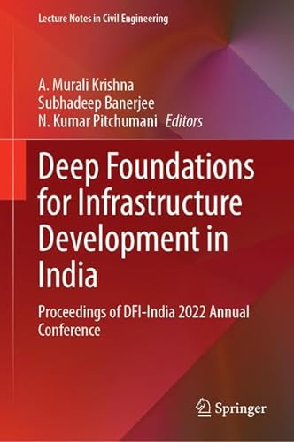 Deep Foundations for Infrastructure Development in India Proceedings of DFI–India 2022 Annual Conference
