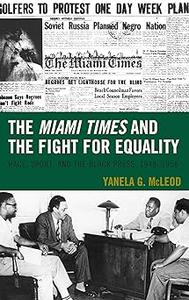 The Miami Times and the Fight for Equality Race, Sport, and the Black Press, 1948–1958