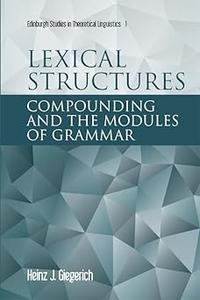 Lexical Structures Compounding and the Modules of Grammar