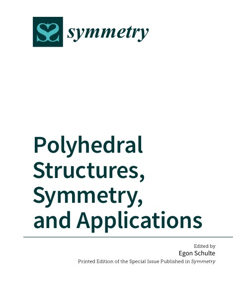 Polyhedral Structures, Symmetry, and Applications (2024)