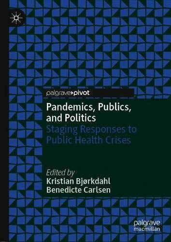 Pandemics, Publics, and Politics Staging Responses to Public Health Crises