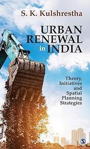 Urban Renewal in India Theory, Initiatives and Spatial Planning Strategies