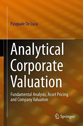 Analytical Corporate Valuation Fundamental Analysis, Asset Pricing, and Company Valuation