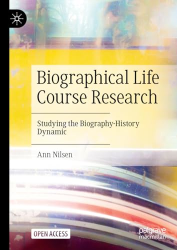 Biographical Life Course Research Studying the Biography-History Dynamic