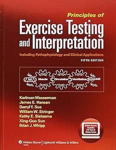 Principles of Exercise Testing and Interpretation Including Pathophysiology and Clinical Applications