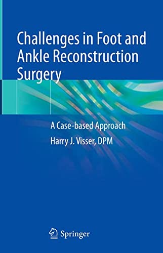 Challenges in Foot and Ankle Reconstructive Surgery A Case–based Approach