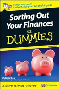 Sorting Out Your Finances For Dummies (UK Edition)