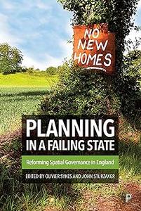 Planning in a Failing State Reforming Spatial Governance in England