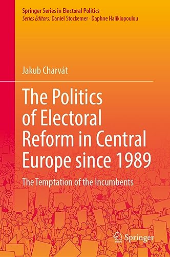 The Politics of Electoral Reform in Central Europe since 1989 The Temptation of the Incumbents