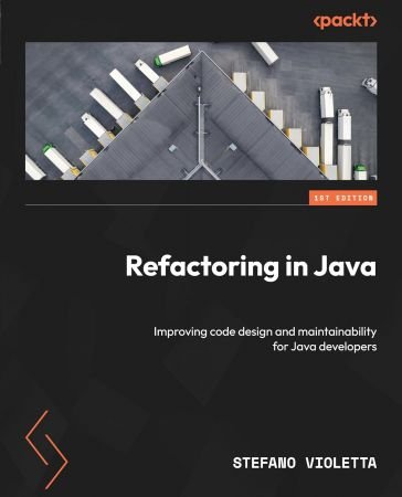 Refactoring in Java: Improving code design and maintainability for Java developers