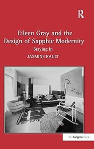 Eileen Gray and the Design of Sapphic Modernity Staying In