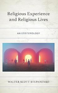 Religious Experience and Religious Lives An Epistemology