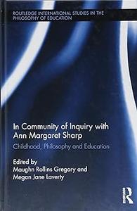 In Community of Inquiry with Ann Margaret Sharp Childhood, Philosophy and Education