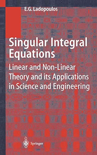 Singular Integral Equations Linear and Non-linear Theory and its Applications in Science and Engineering