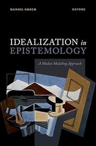 Idealization in Epistemology A Modest Modeling Approach