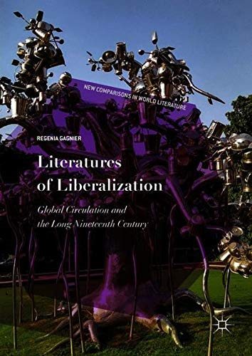 Literatures of Liberalization Global Circulation and the Long Nineteenth Century