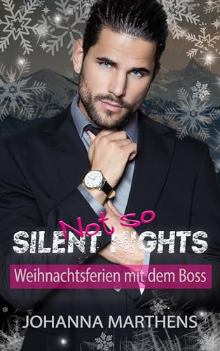 Johanna Marthens - Not So Silent Nights - Weihnachtsferien mit dem Boss (Ein Enemies to Lovers - Liebesroman)