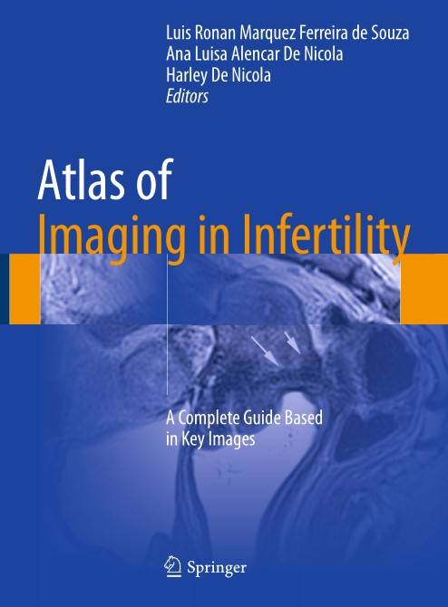 Atlas of Imaging in Infertility A Complete Guide Based in Key Images (2024)