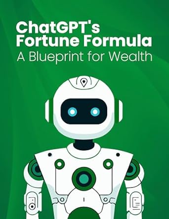 ChatGPT's Fortune Formula: A Blue Print for Wealth With Automation and AI