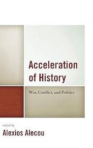 Acceleration of History War, Conflict, and Politics