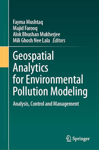 Geospatial Analytics for Environmental Pollution Modeling Analysis, Control and Management