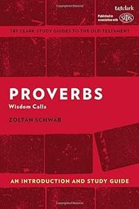 Proverbs An Introduction and Study Guide Wisdom Calls