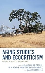 Aging Studies and Ecocriticism Interdisciplinary Encounters