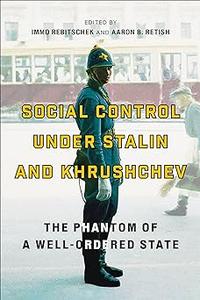 Social Control under Stalin and Khrushchev The Phantom of a Well-Ordered State