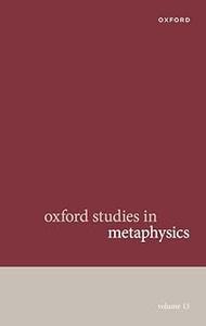 Oxford Studies in Metaphysics Volume 13