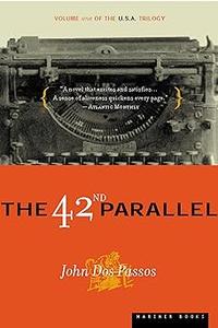 The 42nd Parallel Volume One of the U.S.A. Trilogy