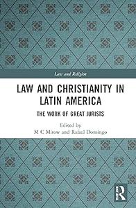 Law and Christianity in Latin America The Work of Great Jurists