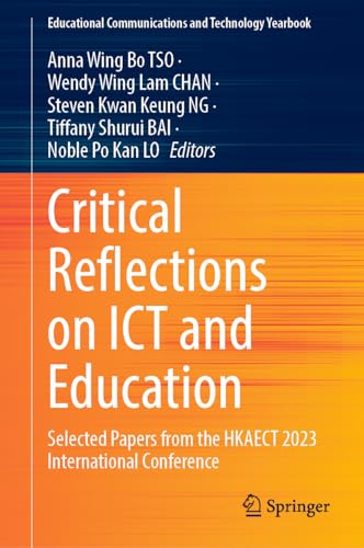 Critical Reflections on ICT and Education Selected Papers from the HKAECT 2023 International Conference