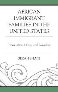 African Immigrant Families in the United States Transnational Lives and Schooling