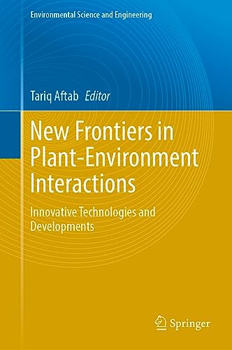 New Frontiers in Plant-Environment Interactions Innovative Technologies and Developments