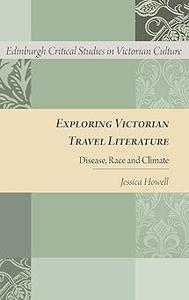 Exploring Victorian Travel Literature Disease, Race and Climate