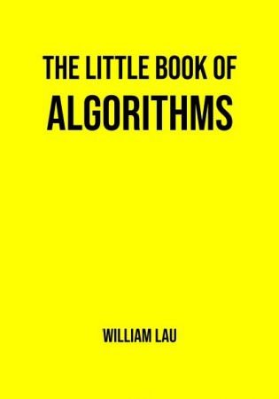 The Little Book of Algorithms (2020 Edition)