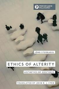 Ethics of Alterity Aisthetics of Existence