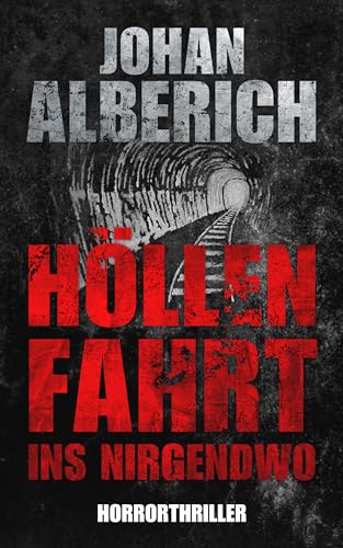 Cover: Johan Alberich - Höllenfahrt ins Nirgendwo: Horrorthriller