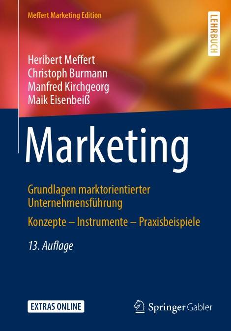 Marketing Grundlagen marktorientierter Unternehmensführung Konzepte – Instrumente – Praxisbeispiele, 13. Auflage (2024)