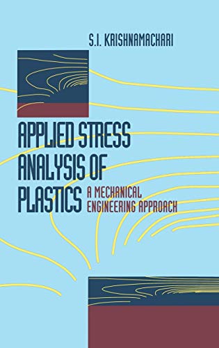 Applied Stress Analysis of Plastics A Mechanical Engineering Approach