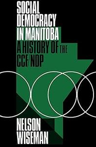 Social Democracy in Manitoba A History of the CCFNDP