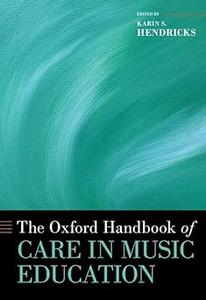 The Oxford Handbook of Care in Music Education