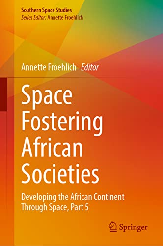 Space Fostering African Societies Developing the African Continent Through Space, Part 5