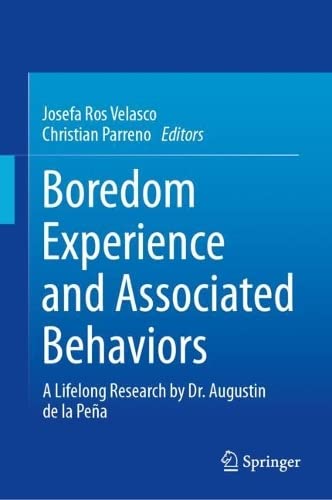 Boredom Experience and Associated Behaviors A Lifelong Research by Dr. Augustin de la Peña