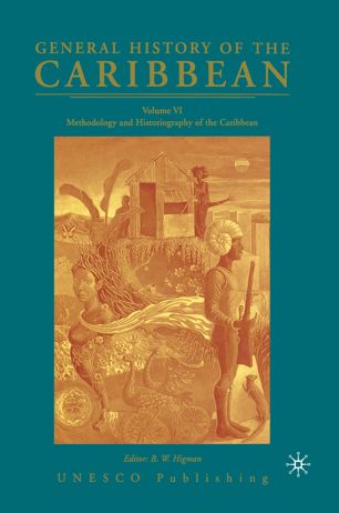 General History of the Caribbean Volume VI Methodology and Historiography of the Caribbean (2024)