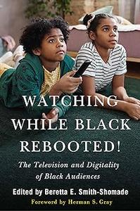 Watching While Black Rebooted! The Television and Digitality of Black Audiences